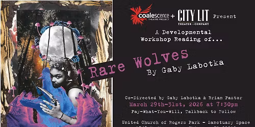 City Lit and Coalescence Theatre present a Developmental Workshop Presentation of Rare Wolves 