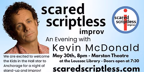 Scared Scriptless Improv presents Kevin McDonald of The Kids in the Hall - May 30th