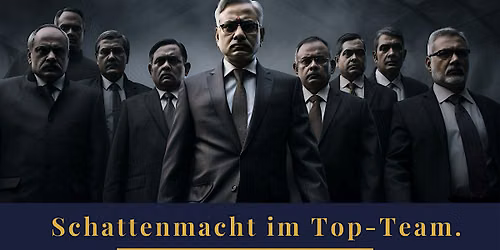 Schattenmacht im Top-Team.