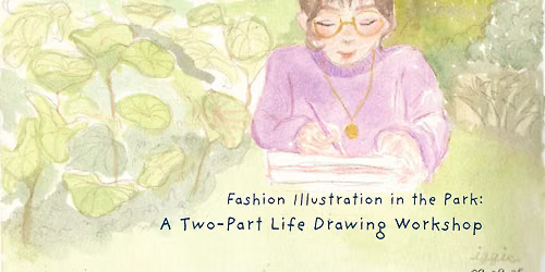 Fashion Illustration in the Park: A Two-Part Life Drawing Workshop