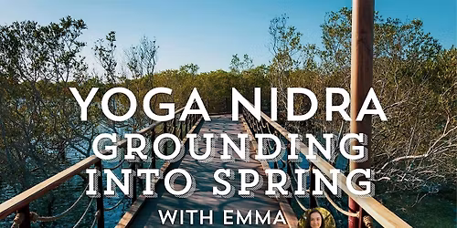 Yoga Nidra: Grounding into Spring