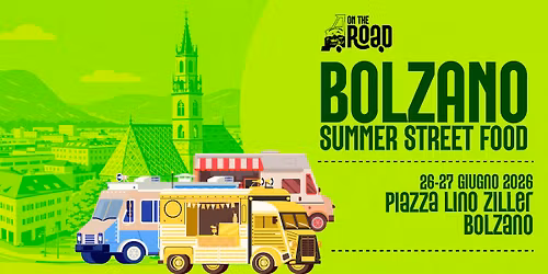 BOLZANO SUMMER STREET FOOD | 26-27 Giugno 2026 \u2013 Piazza Lino Ziller, Bolzano (BZ)