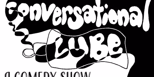 Conversational Lube - ur fav LIVE comedy dating show!!