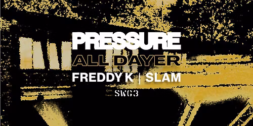 PRESSURE: Freddy K + Slam (warehouse & garden day party)