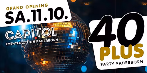 40plus Party Paderborn – Grand Opening/ Sa, 11.10./ Capitol