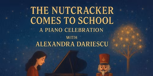 The Nutcracker comes to School: A Piano Celebration with Alexandra Dariescu
