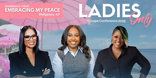 Ladies Only Escape Conference 2025