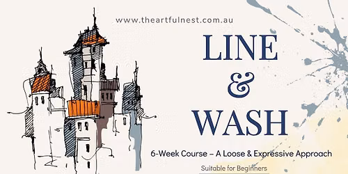 Line & Wash - A Loose & Expressive Approach, 6 week Course 