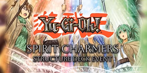 Yu-Gi-Oh - Spirit Charmers Structure Deck Release Event