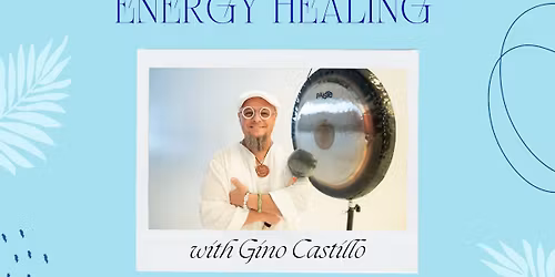 Gong Sound & Energy Healing with Gino Castillo