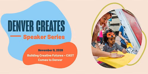 DENVER CREATES Speaker Series: Building Creative Futures