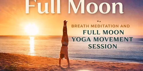 Sunrise & Full Moon Breath Meditation & Yoga Movement Session