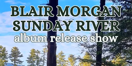 Sunday River Album Release - Blair Morgan (with members of Florida Man) + Luca Joass (support)