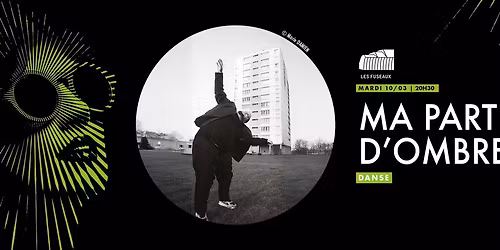 MA PART D'OMBRE \/ Sofiane Chalal \/ DANSE