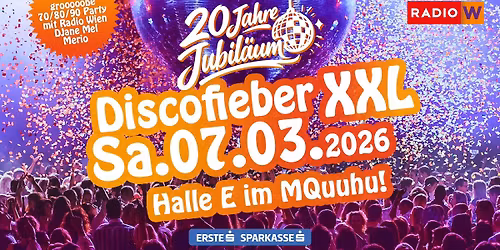 20 Jahre Discofieber XXL diiiie 70-80-90er Party im MQ - Sa. 07.M\u00e4rz 2026
