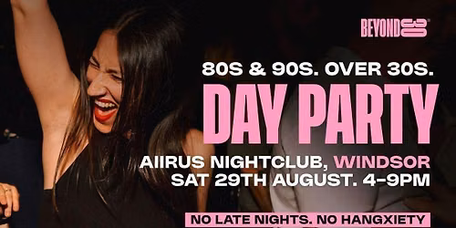 80s & 90s Over 30s Daytime Clubbing - WINDSOR\ud83d\udd7a\ud83c\udffd
