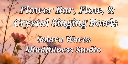 \ud83c\udf3aFlower Bar, Flow, & Crystal singing bowls \ud83c\udf3a