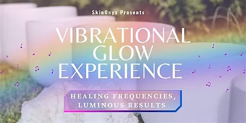 \u2728 VIBRATIONAL GLOW EXPERIENCE \u2728