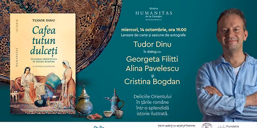 Eveniment Tudor Dinu \u2013 Cafea, tutun, dulce\u021bi. Deliciile Orientului \u00een \u021b\u0103rile rom\u00e2ne