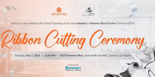 ehomes & Autumn Skye Escrow Downey: Grand Opening & Ribbon Cutting Ceremony