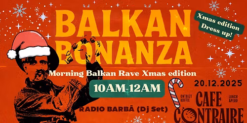 Balkan Bonanza: Morning Balkan Rave Xmas edition \u2022 w\/ Radio Barb\u00e3 DJ Set \u25cf Caf\u00e9 Contraire