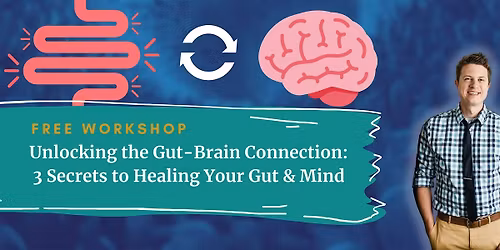 Unlocking the Gut-Brain Connection: 3 Secrets to Healing Your Gut & Mind