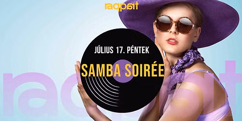 SAMBA SOIR\u00c9E 07.17. \u2022 Raqpart