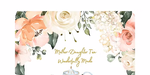 Mother-Daughter Tea (Wonderfully Made)