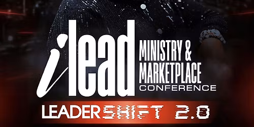 iLead Ministry and Marketplace Conference: LeaderSHIFT 2.0