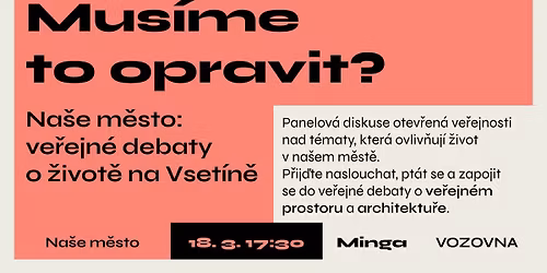 Mus\u00edme to opravit? | Ve\u0159ejn\u00fd prostor, architektura | Na\u0161e m\u011bsto: ve\u0159ejn\u00e9 debaty o \u017eivot\u011b na Vset\u00edn\u011b