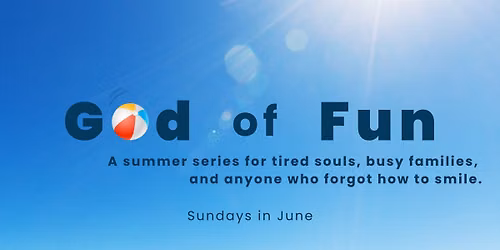 God of Fun - A Summer Series at Redemption Church