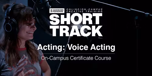VFS Acting: Voice Acting 2 (On Campus) July 16th - August 6th
