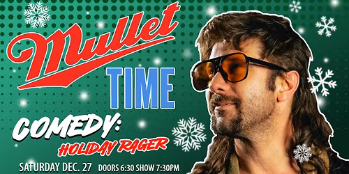 MULLET TIME COMEDY: HOLIDAY RAGER WITH BEAR BADEAUX
