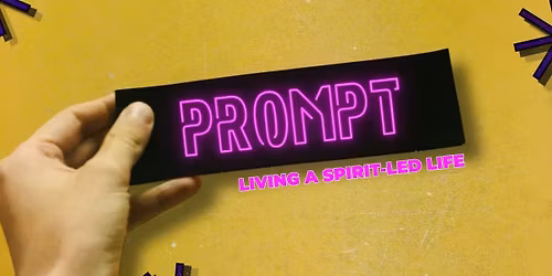 Prompt - Living a Spirit-led Life :: Sermon Series on Sundays!