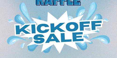 Big Splash Raffle Kick-off Sale!