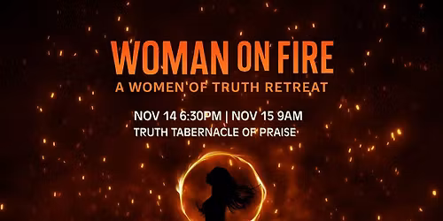 Woman on Fire Women of Truth Retreat
