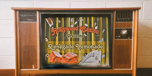 Renegade Lemonade - Hollywood Casino