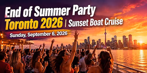 End of Summer Party Toronto 2026 | Sunset Boat Cruise