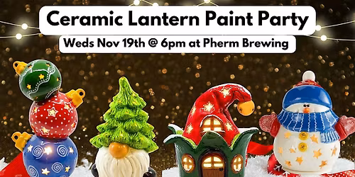 Holiday Ceramic Lantern Party @ Pherm Brewing w\/Maryland Craft Parties