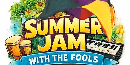 Summer Jam with the Fools!