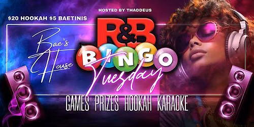 RNB BINGO TUESDAY @ BAE'S HOUSE