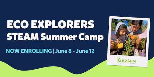STEAM Summer Camp: Eco Explorers!
