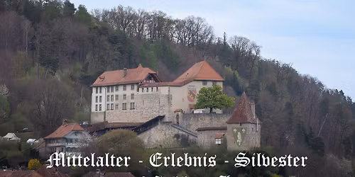 Mittelalter - Erlebnis - Silvester 2025, auf Schloss Laupen