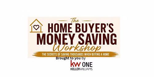 The Home Buyer Money Saving Workshop