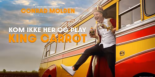 Conrad Molden - Kom ikke her og play King Carrot p\u00e5 Roskilde Kongres- og Idr\u00e6tscenter