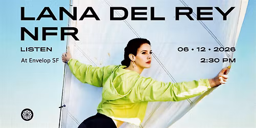 Lana Del Rey - NFR : LISTEN | Envelop SF (2:30pm)