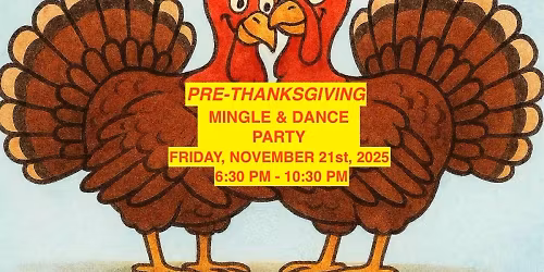 "PRE-THANKSGIVING" MINGLE AND DANCE PARTY