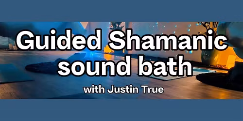 Shamanic Journeying and Gong Sound Bath with Justin