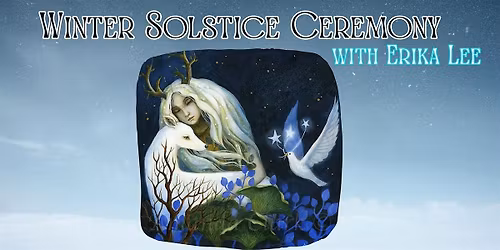 Winter Solstice Ceremony with Erika Lee
