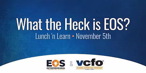 What the Heck is EOS? Lunch 'n Learn